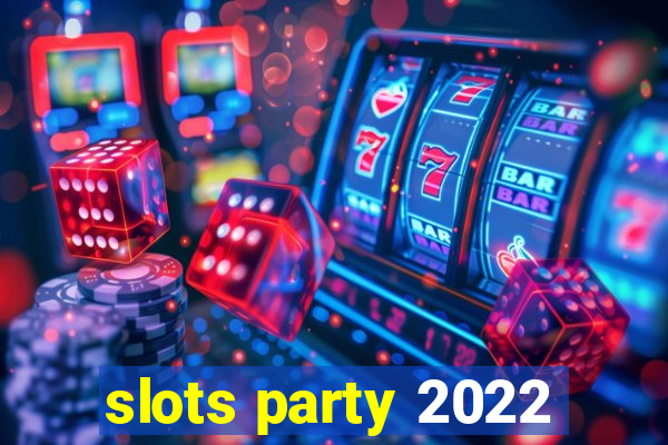 slots party 2022