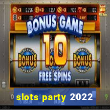 slots party 2022