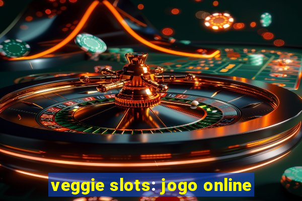 veggie slots: jogo online