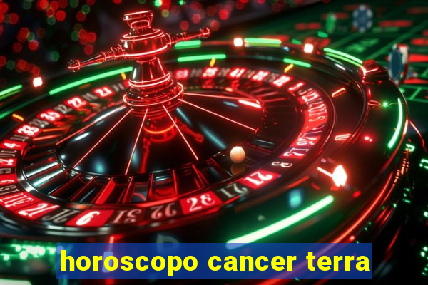 horoscopo cancer terra