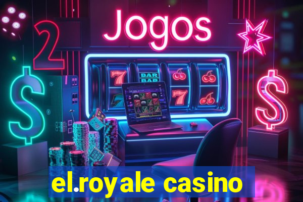 el.royale casino