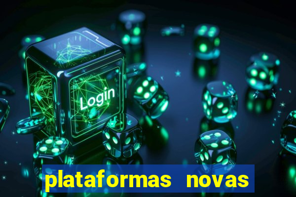 plataformas novas do tigrinho