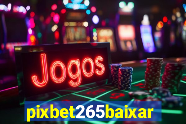 pixbet265baixar