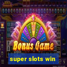 super slots win