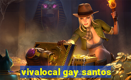 vivalocal gay santos