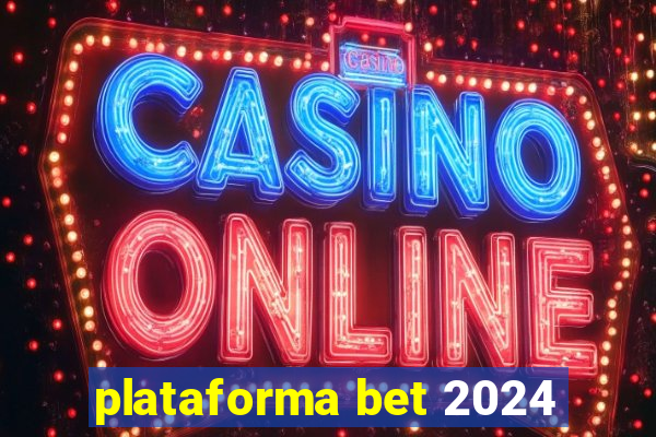 plataforma bet 2024