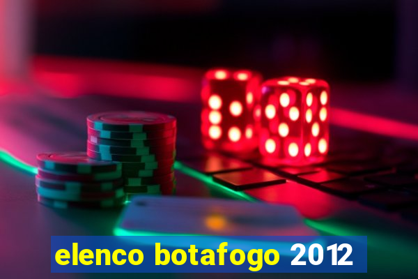 elenco botafogo 2012