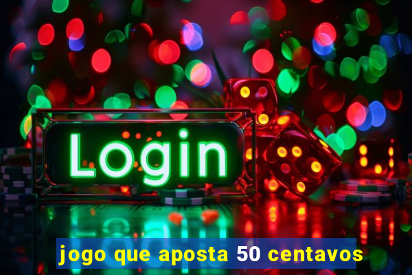 jogo que aposta 50 centavos