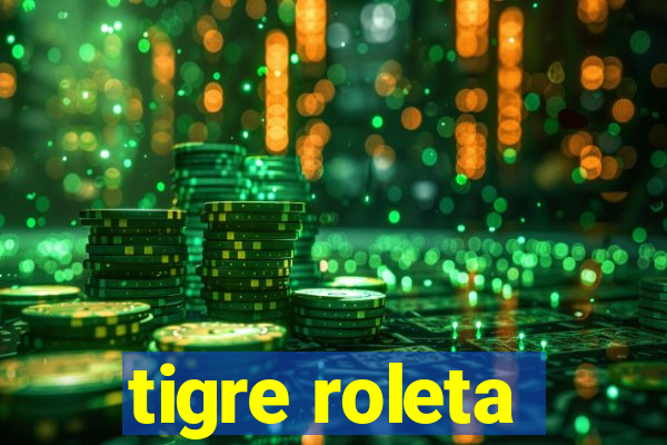 tigre roleta