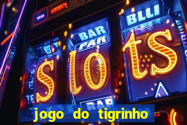 jogo do tigrinho ta liberado