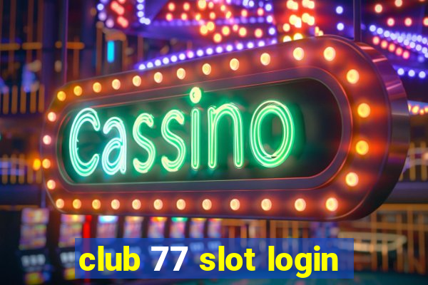 club 77 slot login