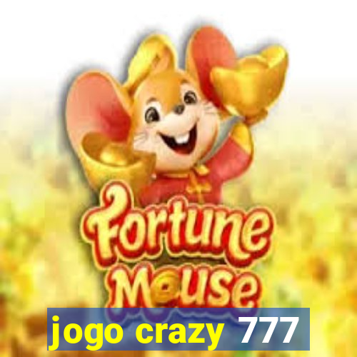 jogo crazy 777