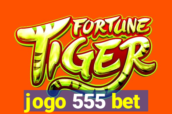 jogo 555 bet