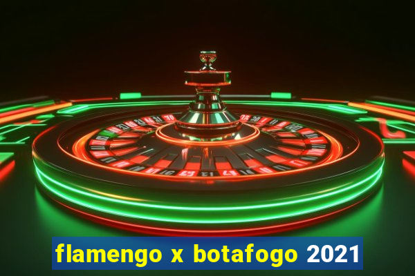 flamengo x botafogo 2021