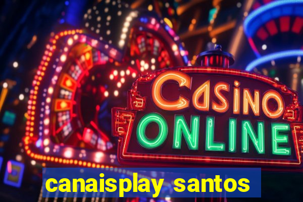 canaisplay santos