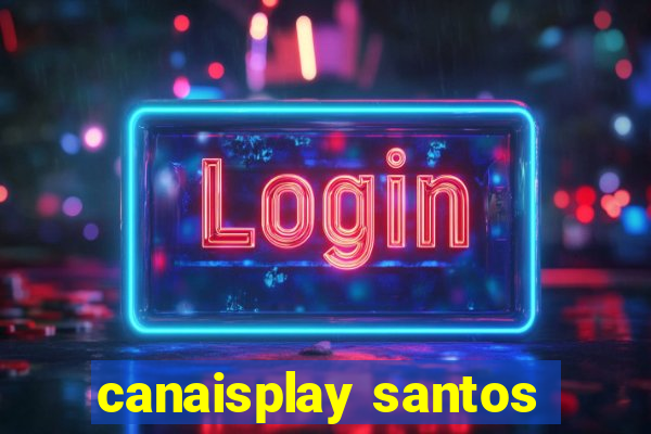 canaisplay santos