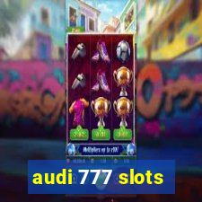 audi 777 slots