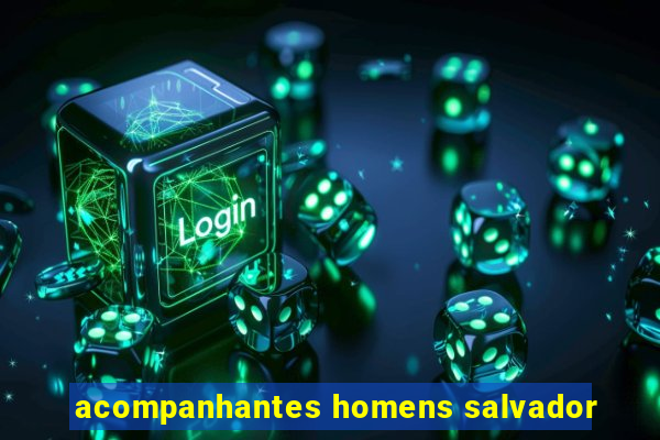 acompanhantes homens salvador