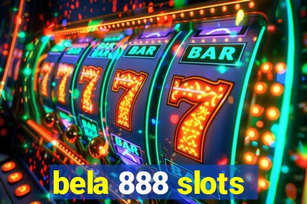 bela 888 slots