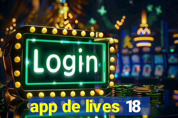 app de lives 18