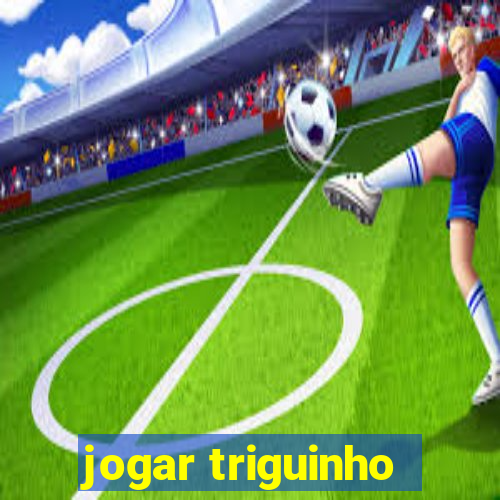 jogar triguinho