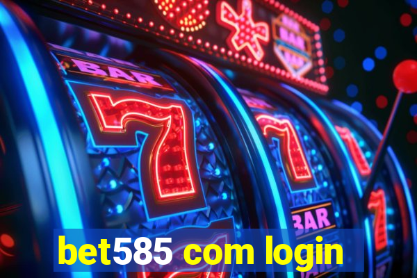 bet585 com login