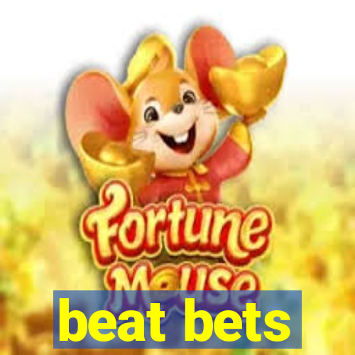 beat bets