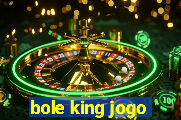 bole king jogo