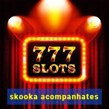 skooka acompanhates