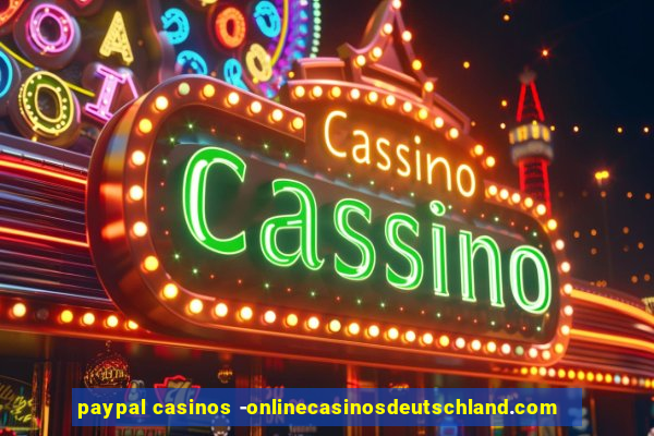 paypal casinos -onlinecasinosdeutschland.com