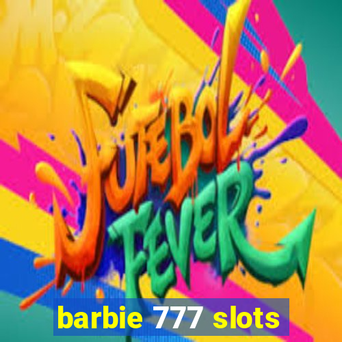 barbie 777 slots