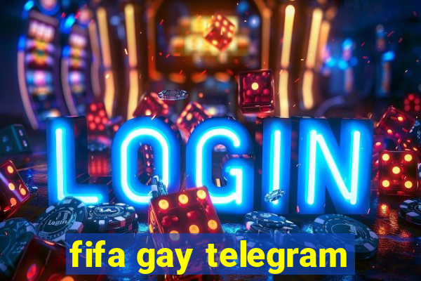 fifa gay telegram