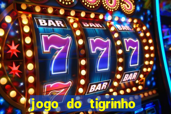 jogo do tigrinho gratis online