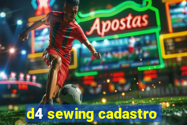 d4 sewing cadastro