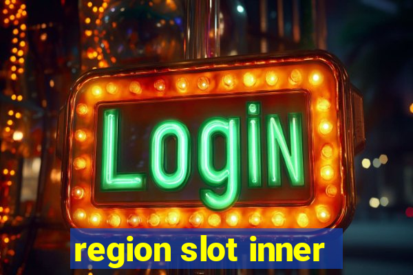 region slot inner