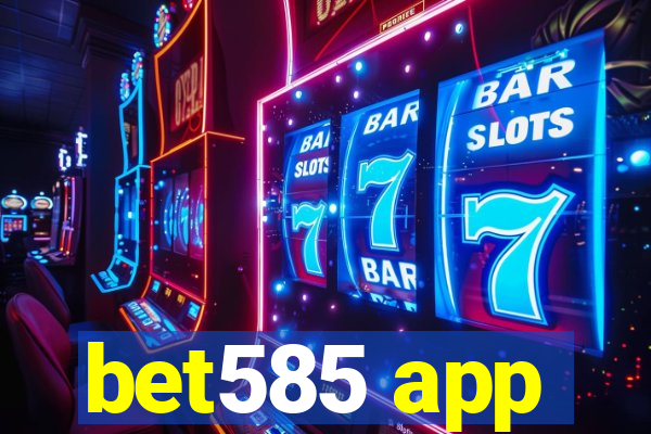 bet585 app