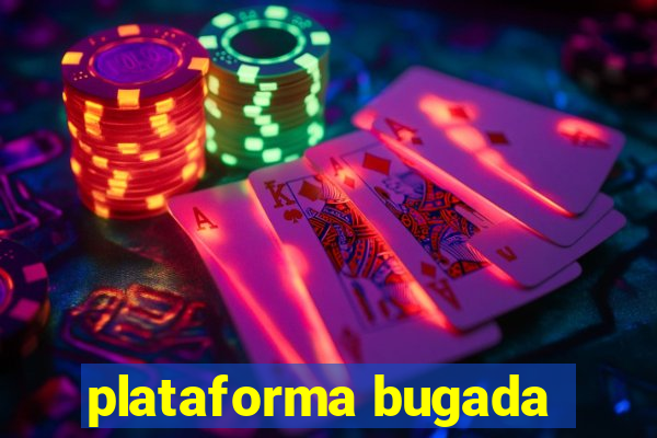 plataforma bugada