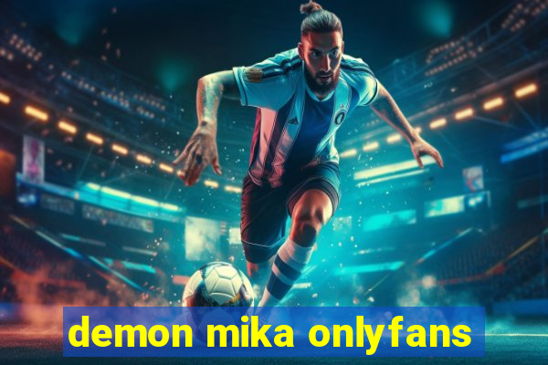 demon mika onlyfans