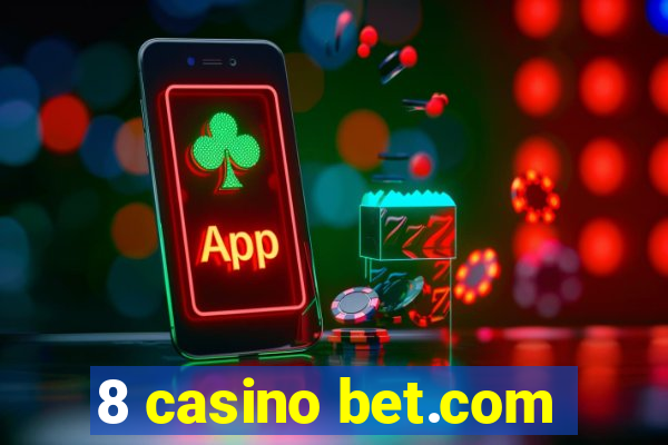 8 casino bet.com