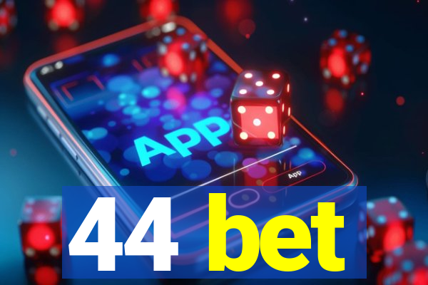 44 bet