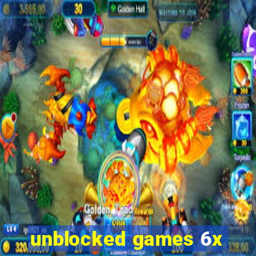 unblocked games 6x