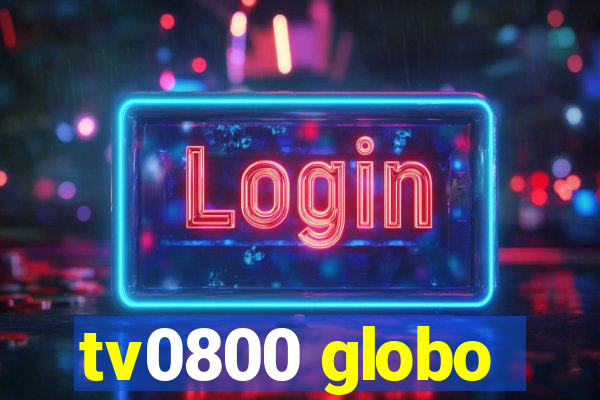 tv0800 globo