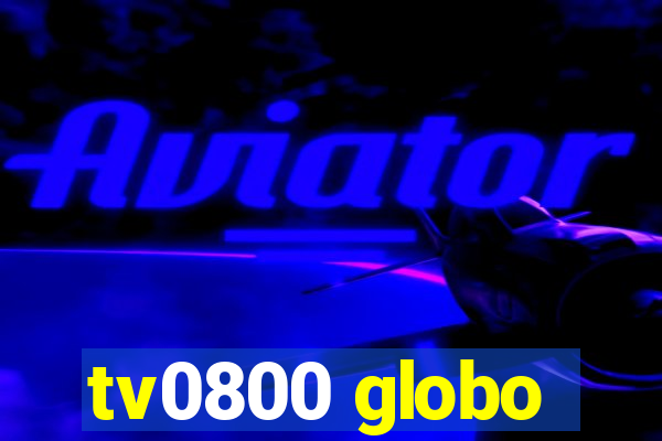 tv0800 globo