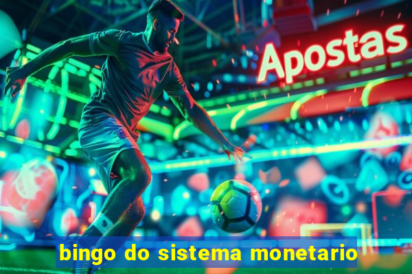 bingo do sistema monetario