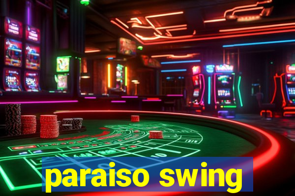 paraiso swing