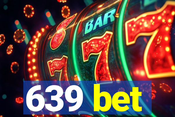 639 bet