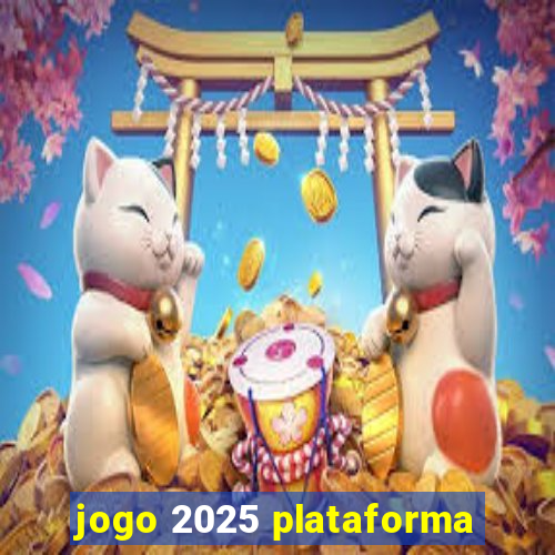 jogo 2025 plataforma