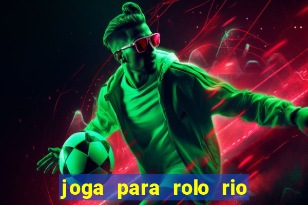 joga para rolo rio das pedras