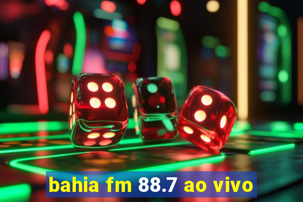 bahia fm 88.7 ao vivo