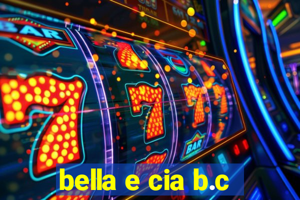 bella e cia b.c